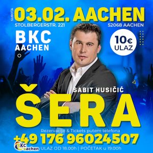03.02. AACHEN – BKC Party – Sabit Husicic Sera live