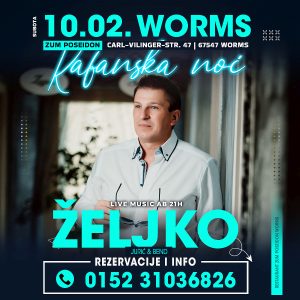 10.02. WORMS – Zeljko Juric